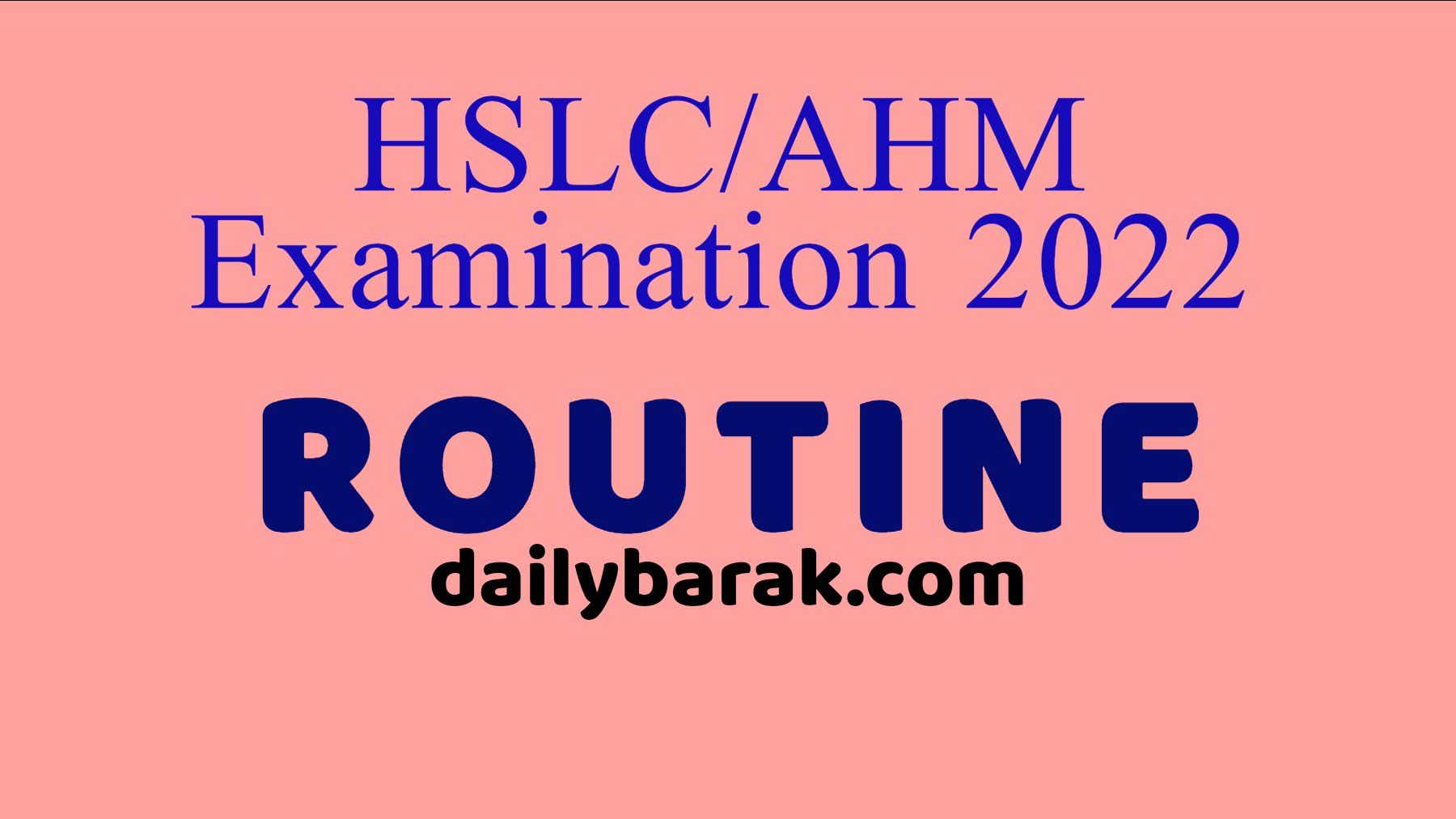 HSLC/AHM Examination Routine 2022