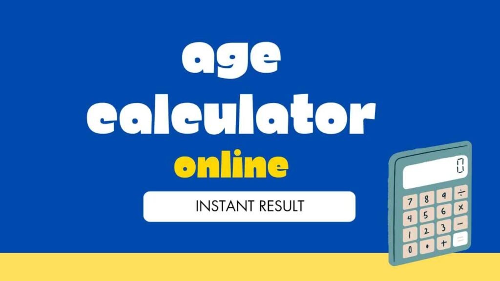 Age Calculator: Calculate Your Age in Seconds, Days, Weeks, Year